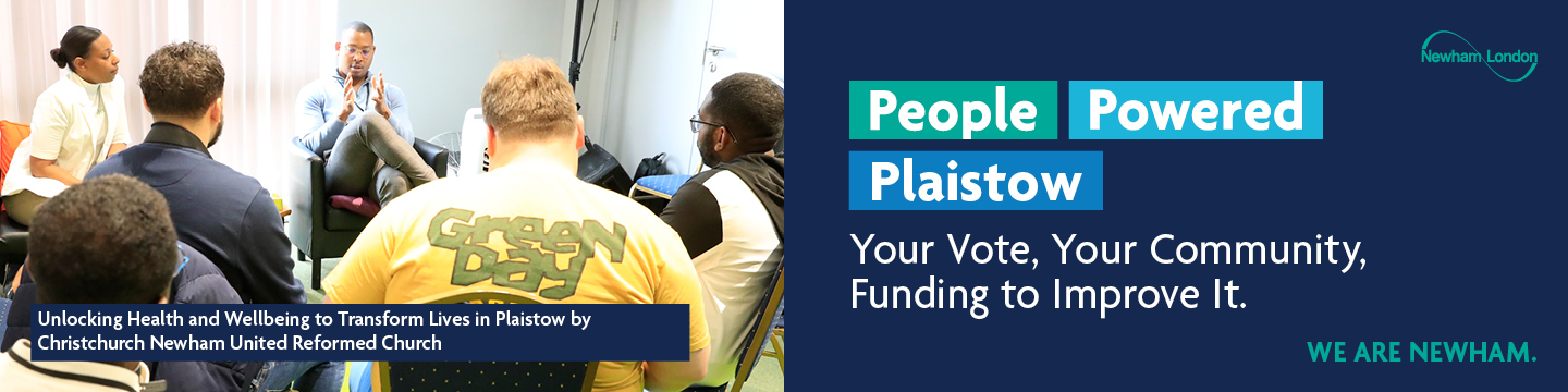 The image shows a group of people sitting in a circle, engaging in what appears to be a discussion or meeting. The text on the left side reads: "Unlocking Health and Well-being to Transform Lives in Plaistow by Christchurch Newham United Reformed Church." The right side of the image has text that reads: "People Powered Plaistow. Your Vote, Your Community, £200,000 to Improve It." There is also a logo for Newham London and the phrase "WE ARE NEWHAM."