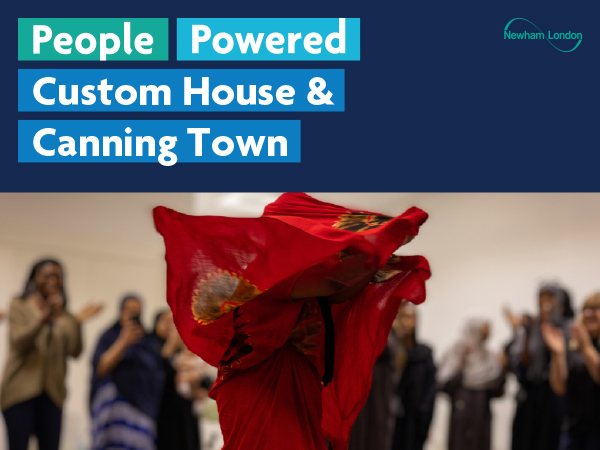 A person in a vibrant red dress is dancing energetically in the foreground, with the dress flowing around them. In the background, a group of people are clapping and watching the performance. The top part of the image has a blue banner with white and turquoise text that reads "People Powered Custom House & Canning Town." The logo for Newham London is also visible in the top right corner.